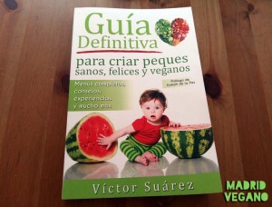 "Guía definitiva para criar peques sanos, felices y veganos" de Víctor Suárez
