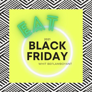 #EatBlackFriday