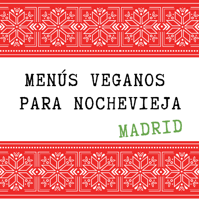 Menús veganos para Nochevieja en Madrid